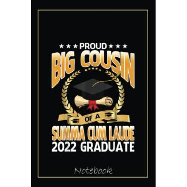 Imagem de Proud Big Cousin Of A Summa Cum Laude 2022 Graduate Notebook: Graduation Gift Diary For Notes, Congratulations, Graduate Journal, Gold Graduate Gifts, Graduation Journal, 6x9 college ruled notebook