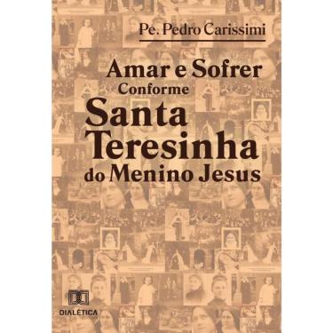 Imagem de Amar e Sofrer Conforme Santa Teresinha do Menino Jesus-Português