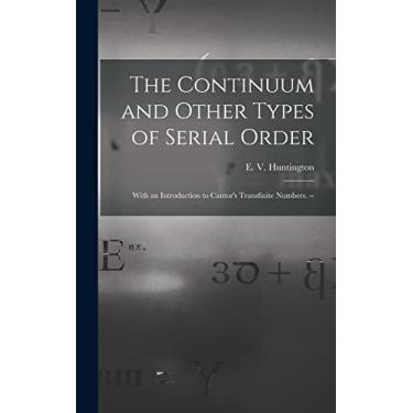 Imagem de The Continuum and Other Types of Serial Order; With an Introduction to Cantor's Transfinite Numbers. --