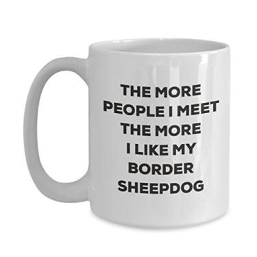 Imagem de Caneca de cachorro pastor The more people I meet the more I like my Border - Caneca de café divertida - para amantes de cães