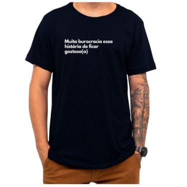 Imagem de Camiseta Frase Muita Burocracia Essa História Ficar Gostoso - Loja Cli