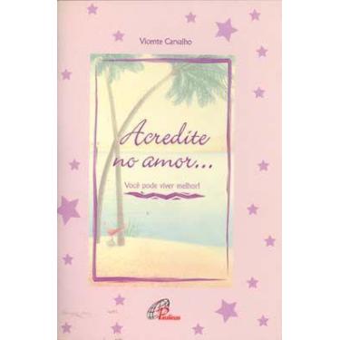 Imagem de Livro - Acredite no amor...você pode viver melhor