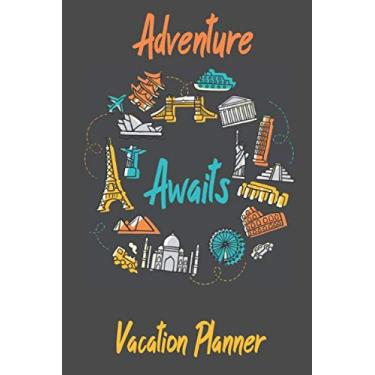 Imagem de Adventure Awaits: Vacation Planner & Diary for 10 Trips 6" x 9" Memory Book 100 Pages Best Gifts For People Who Love To Travel