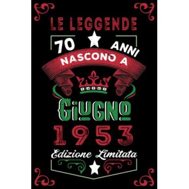 Imagem de Le leggende nascono a Giugno 1953: Taccuino - Diario| Regalo di compleanno Giugno 70 per uomini donne ragazze ragazzi Compleanno 1953 Personalizzato