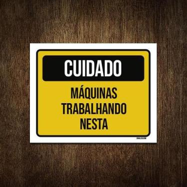 Imagem de Placa Cuidado Máùinas Trabalhando Nesta 27X35 - Sinalizo