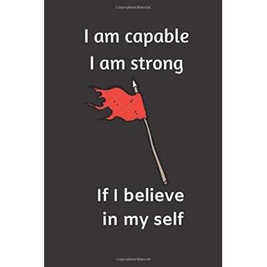 Imagem de I am capable i am strong if I believe in my self: Lined Notebook Journal to Write In, Blank, 6" x 9", 120 pages