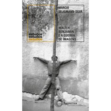 Imagem de Livro - Walter Benjamin e a Guerra de Imagens