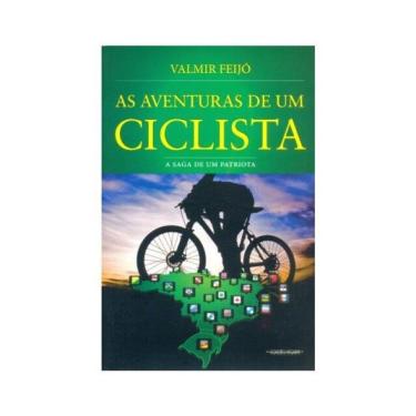 Imagem de As Aventuras De Um Ciclista. A Saga De Um Patriota