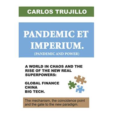 Imagem de PANDEMIC ET IMPERIUM. (Pandemic and Power): A world in chaos and the rise of the new real superpowers: global finance, China and Big Tech.