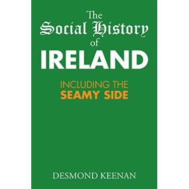 Imagem de The Social History of Ireland: Including the Seamy Side (English Edition)