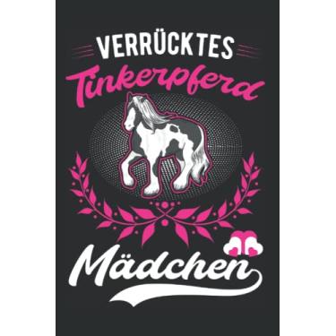 Imagem de Tinker Pferd Notizbuch: Verrücktes Tinker Mädchen Tinkerpferd / 6x9 Zoll / 120 linierte Seiten