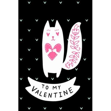 Imagem de to my valentine: 120 Pages Lined Journal Notebook Funny Valentine's Day Gift For Girlfirend, Boyfriend, Husband, Wife (valentine's day gifts)