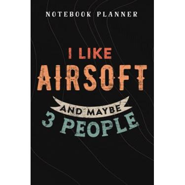 Imagem de Notebook Planner I Like Airsoft And Maybe 3 People Airsoft good Gun Gifts good: Budget,Planning,Paycheck Budget,Business,Journal,6x9 in,Personal,Daily,Hourly