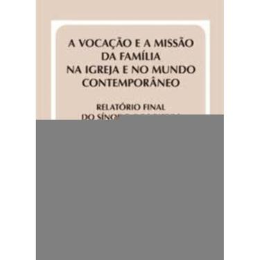 Imagem de Vocação e a Missão Da Família Na Igreja...relatório Final Do Sínodo - Doc39 - ...e No Mundo Contempo