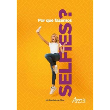 Imagem de Por Que Fazemos Selfies - Editora Appris