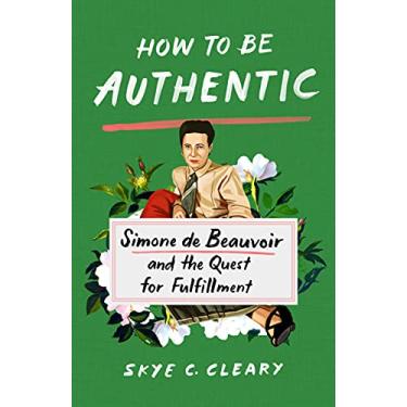 Imagem de How to Be Authentic: Simone de Beauvoir and the Quest for Fulfillment