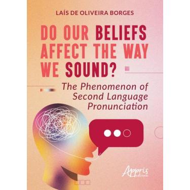 Imagem de Livro - Do Our Beliefs Affect The Way We Sound?
