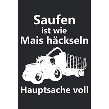 Imagem de Saufen ist wie Mais häckseln Hauptsache voll: Kalender A5 Wochenplaner Notizbuch mit einem Häcksler für einen Landwirt in der Landwirtschaft
