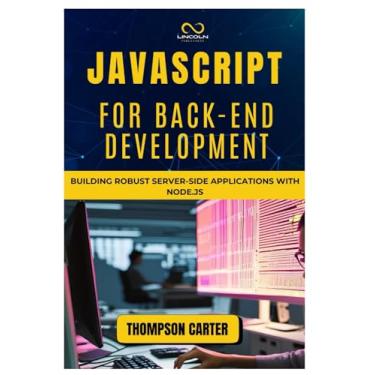 Imagem de JavaScript for Back-End Development: Building Robust Server-Side Applications with Node.js