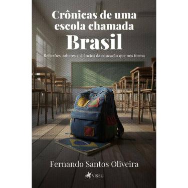 Imagem de Crônicas de uma Escola Chamada Brasil Reflexões, Saberes e Silêncios da Educação que Nos Forma