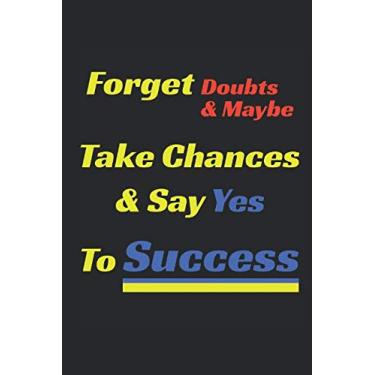 Imagem de Forget Doubts & Maybe - Take Chances & Say Yes To Success: Positive Affirmation Notebook - Your doubts and hesitation will kill more of your wishes ... It is your key to success and happiness!