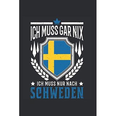 Imagem de Schweden Reise Notizbuch: Ich muss gar nix Ich muss nur nach Schweden Reise / 6x9 Zoll / 120 karierte Seiten Seiten
