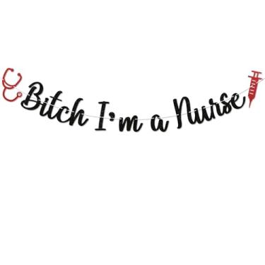 Imagem de Banner Bitch I'm a Nurse - Placa de Congrats Nurse, Decoração de festa de aniversário com tema RN, decorações de festa de formatura de escola de enfermagem preto com glitter
