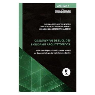 Imagem de Os Elementos De Euclides E Os Origamis Arquitetônicos: Uma Abordagem Histórica Para O Ensino De Geom