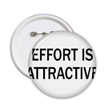 Imagem de Effort is Atraente, motivação, citações, incentivo, alfinetes, emblema, botão, decoração, 5 peças