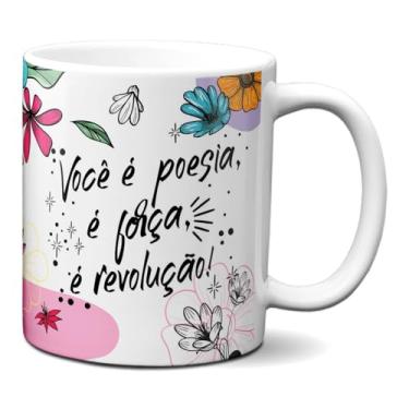 Imagem de Caneca Mulher Você É Força Poesia e Revolução Frase Criativa (Branca)