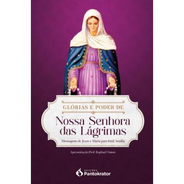 Imagem de Livro - Glórias e Poder de Nossa Senhora das Lágrimas