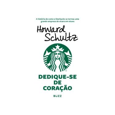 Imagem de Dedique-se de coração: A história de como a Starbucks se tornou uma grande empresa de xícara em xícara
