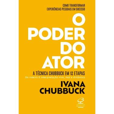 Imagem de O Poder Do Ator: A Técnica Chubbuck Em 12 Etapas - Do Roteiro À Interpretação Viva, Real E Dinâmica