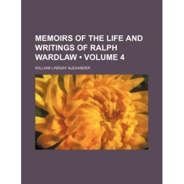 Imagem de Memoirs of the life and writings of Ralph Wardlaw (Volume 4)