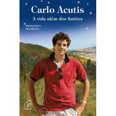 Imagem de Livro - Carlo Acutis: a vida além dos limites