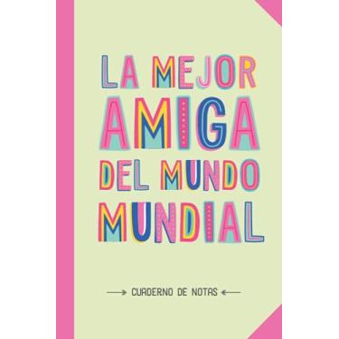 Imagem de La mejor Amiga del mundo mundial: Cuaderno para regalar a una Amiga (A5, rayado) - Regalo original para su cumpleaños o navidad