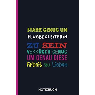 Imagem de Stark genug um Flugbegleiterin zu sein Verrückt genug um genau diese Arbeit zu Lieben: A5 Notizbuch als Geschenk für eine Flugbegleiterin - A5 ... zum Geburtstag|Geburtstagsgeschenk Kollegin