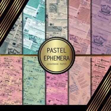 Imagem de Scrapbook Paper: Pastel Ephemera: Double Sided Craft Paper For Card Making, Origami & DIY Projects | Decorative Scrapbooking Paper Pad