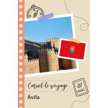 Imagem de Carnet de voyage à remplir - Ávila: Un journal de voyage amusant pour les couples, hommes et femmes avec un organisateur et planificateur à remplir pour recorder tes vacances en espagne.