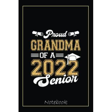 Imagem de Proud Grandma Of A 2022 Senior School Class Of 2022 Graduate Notebook: Graduation Gift Diary For Notes, Congratulations, Graduate Journal, Gold ... Journal, 6x9 college ruled notebook