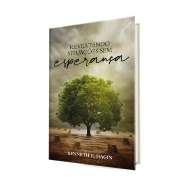 Imagem de Livro Revertendo Situações Sem Esperança Kenneth E. Hagin - Rhema Bras