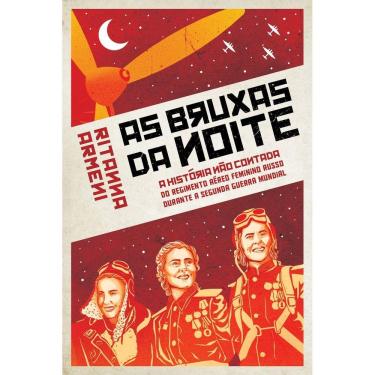 Imagem de Livro- Bruxas da Noite: A História não Contada do Regimento Aéreo Feminino Russo Durante a Livro- Segunda Guerra Mundial
