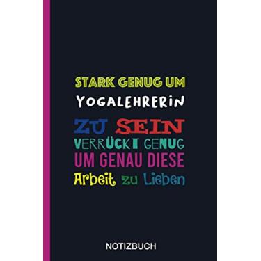 Imagem de Stark genug um Yogalehrerin zu sein Verrückt genug um genau diese Arbeit zu Lieben: A5 Notizbuch als Geschenk für eine Yogalehrerin - A5 ... zum Geburtstag|Geburtstagsgeschenk Kollegin