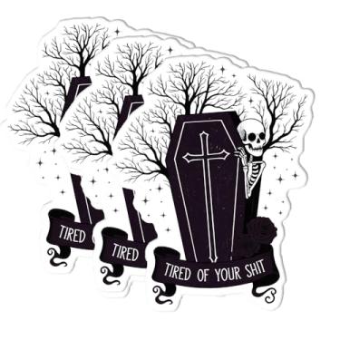 Imagem de Adesivo de esqueleto gótico "Tired of Your Sh*t" (3 peças) - Decalques à prova d'água de vinil humor escuro para laptop, garrafa de água, álbum de recortes - Presente sarcástico de meme de caixão