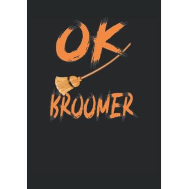 Imagem de Ok Broomer Halloween Witch Broom: Notebook DIN A4 COLUMN 120 Pages - 8.27" x 11.69" ( 21 x 29.7cm)|Halloween Witch Notebook| Funny Planner for Halloween| Notebook for Witch Lovers