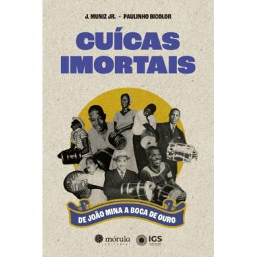 Imagem de Cuícas Imortais - De João Mina A Boca De Ouro - MORULA EDITORA, 3