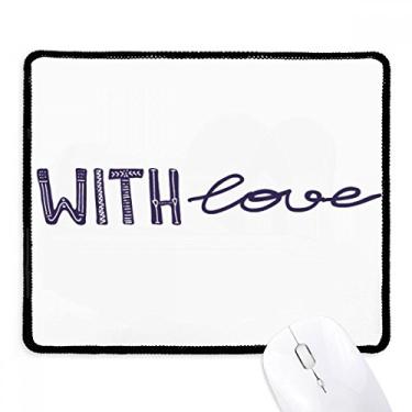 Imagem de Mousepad com citação fofa com amor e borda costurada preta antiderrapante