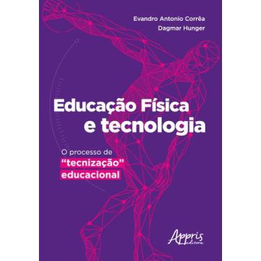 Imagem de Livro - Educação física e tecnologia: o processo de tecnização educaci