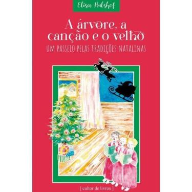 Imagem de A Árvore, A Canção E O Velho - Um Passeio Pelas Tradições Natalinas