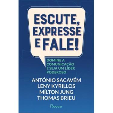 Imagem de Escute, Expresse e Fale! - Domine a Comunicação e Seja Um Líder Podero